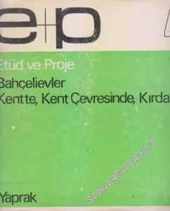 Bahçelievler Kentte, Kent Çevresinde, Kırda : Etüd ve Proje 4 - Sayı: 4       1978