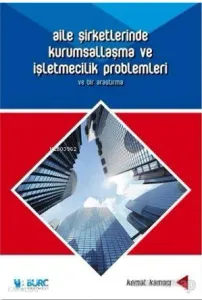 Aile Şirketlerinde Kurumsallaşma ve İşletmecilik Problemleri ve Bir Araştırma