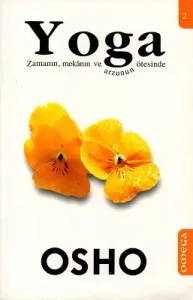 Yoga Zamanın Mekanın ve Arzunun Ötesinde