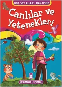 Canlılar ve Yetenekleri; Her Şey Allah'ı Anlatıyor, 6+ Yaş