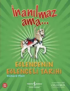İnanılmaz Ama... Eğlencenin Eğlenceli Tarihi