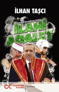 İlahi Adalet; Yargının Siyasallaşma Günlüğü