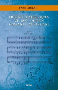 Müzikte Batılılaşma ve Son Dönem Osmanlı Aydınları