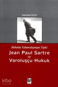 Jean Paul Sartre ve Varoluşçu Hukuk