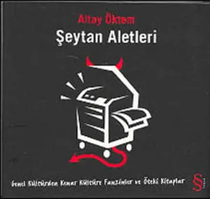 Şeytan Aletleri; Genel Kültürden Kenar Kültüre Fanzinler ve Öteki Kitaplar
