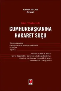 Tüm Yönleriyle Cumhurbaşkanına Hakaret Suçu