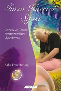 İmza Hücresi Şifası; Gençlik ve Canlılık Kromozomlarını Uyandırmak
