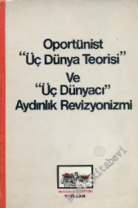 Oportünist "Üç Dünya Teorisi" ve "Üç Dünyaci" Aydınlık Revizyonizmi -        1978