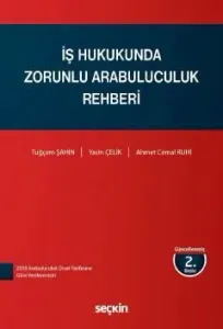 İş Hukukunda Zorunlu Arabuluculuk Rehberi