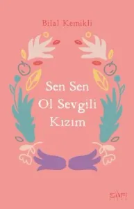 Sen Sen Ol Sevgili Kızım