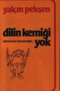 Dilin Kemiği Yok ( Sansürsüz Konuşmalar )