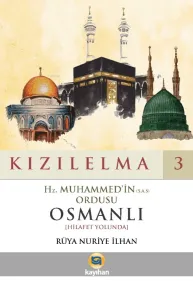 Kızılelma 3;Hz. Muhammed'in (S.A.S) Ordusu Osmanlı [Hilafet Yolunda]