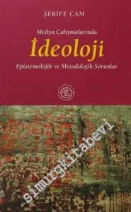 Medya Çalışmalarında İdeoloji: Epistemolojik ve Metodolojik Sorunlar -         2008