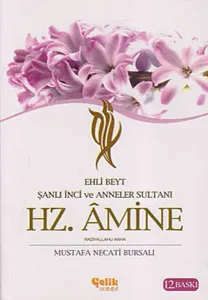 Ehli Beyt Şanlı İnci ve Anneler Sultanı Hz. Amine Ehli Beyt Şanlı İnci ve Anneler Sultanı Hz. Amine Ehli Beyt Şanlı İnci ve Anneler Sultanı Hz. Amine