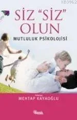 Siz Siz Olun; Mutluluk Psikolojisi
