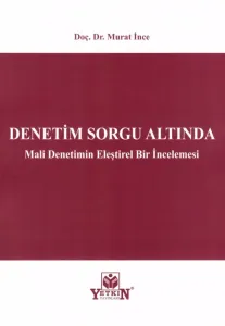 Denetim Sorgu Altında Mali Denetimin Eleştirel Bir İncelemesi