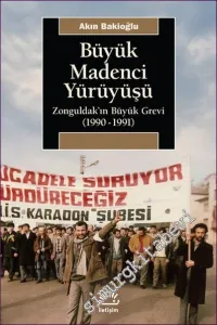 Büyük Madenci Yürüyüşü Zonguldak'ın Büyük Grevi (1990-1991) -