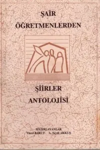Şair Öğretmenlerden Şiirler Antolojisi
