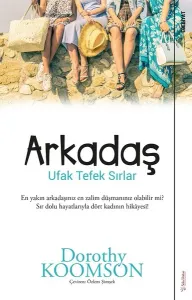 Arkadaş; Ufak Tefek Sırlar
