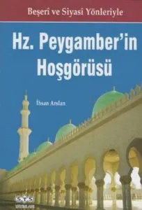 Beşeri ve Siyasi Yönleriyle Hz Peygamber'in Hoşgörüsü