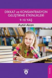 Dikkat Ve Konsantrasyon Geliştirme Etkinlikleri / 9-10 Yaş