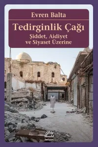 Tedirginlik Çağı-Şiddet Aidiyet ve Siyaset Üzerine