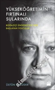 Yükseköğretimin Fırtınalı Sularında: Boğaziçi Üniversitesi'nde Başlayan Yolculuk -         2015