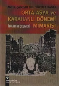 Orta Asya ve Karahanlı Dönemi Mimarisi; Antikçağ'dan XII. Yüzyıla Kadar