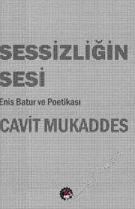 Sessizliğin Sesi: Enis Batur ve Poetikası -