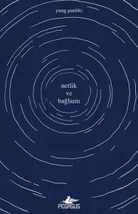 Netlik ve Bağlantı - İçindeki Evren Üçlemesi 2