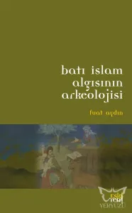 Batı İslam Algısının Arkeolojisi