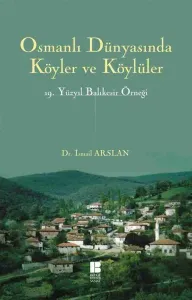 Osmanlı Dünyasında Köyler ve KÖylüler; 19. Yüzyıl Balıkesir Örneği