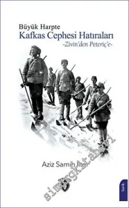 Büyük Harpte Kafkas Cephesi Hatıraları – Zivin'den Peteriç'e -         2023