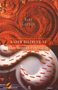 Kadim Bilimler ve Bazı Modern Yanılgılar