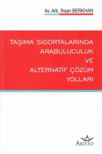 Taşıma Sigortalarında Arabuluculuk ve Alternatif Çözüm Yolları