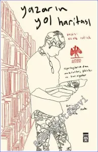 Yazarın Yol Haritası : The Paris Review Röportajlarından Anekdotlar Fikirler ve Tavsiyeler -         2023