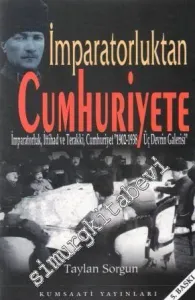 İmparatorluktan Cumhuriyete: İmparatorluk, İttihat ve Terakki, “1902 - 1938 Üç Devrin Galerisi” -