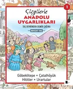 Çizgilerle Anadolu Uygarlıkları 1 - Taş Devrinden Demir Çağına