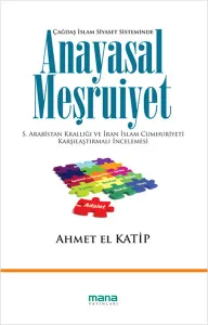 Anayasal Meşruiyet; S.Arabistan Krallığı ve İran İslam Cumhuriyeti Karşılaştırmalı İncelemesi