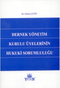 Dernek Yönetim Kurulu Üyelerinin Hukuki Sorumluluğu