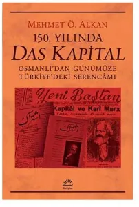 150. Yılında Das Kapital; Osmanlı'dan Günümüze Türkiye'deki Serencamı