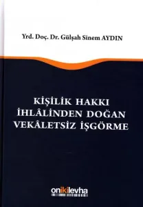 Kişilik Hakkı İhlalinden Doğan Vekaletsiz İşgörme