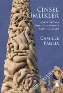 Cinsel Kimlikler: Nefertiti'den Emily Dickinson'a Sanat ve Çöküş -        2014
