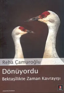 Dönüyordu; Bektaşîlikte Zaman Kavrayışı