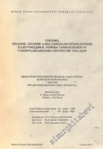Turizmin, Dinlenme - Eğlenme ve Boş Zamanları Değerlendirme İle Bütünleşmesi, Yeniden Tanım Denemesi ve Turizm Planlamasında Sistemli Bir Yaklaşım ( Doktora Tezi ) -
