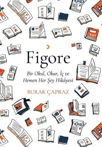 Figore ;Bir Okul, Okur, İç ve Hemen Her Şeyin Hikayesi