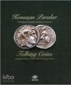Konuşan Paralar - Talking Coins (Ciltli); Tarih Boyunca Anadolu Kentleri ve Sikkeleri