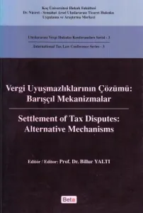 Vergi Uyuşmazlıklarının Çözümü: Barışçıl Mekanizmalar