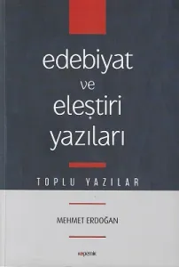 Edebiyat ve Eleştiri Yazıları - Toplu Yazılar