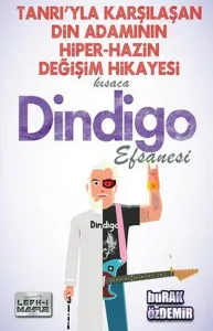 Kısaca Dindigo Efsanesi; Tanrıy'la Karşılaşan Din Adamının Hiper-Hazin Değişim Hikayesi